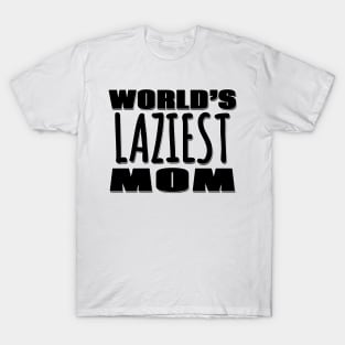 World's Laziest Mom T-Shirt